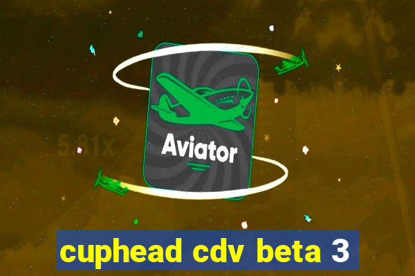 cuphead cdv beta 3